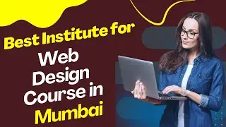 Best Institute for Web Design Course in Mumbai | Top Web Design Training in Mumbai