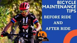 CYCLE MAINTENANCE TIPS BEFORE AND AFTER RIDE | BICYCLE TIPS | TRAVELLER PACHU SHETTY