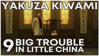 Film - Yakuza Kiwami | 9: Big Trouble In Little China