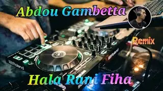 Abdou Gambetta x Cheba Warda Charlomanti -Hala Rani Fiha Remix Dj ilyes
