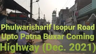 Phulwarisharif Isopur Road (upto Patna Buxar coming Highway) (10/12/2021)