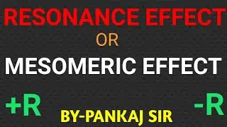 RESONANCE || RESONANCE(R) EFFECT OR MESOMERIC (M) EFFECT || +R & - R EFFECT BY PANKAJ SIR