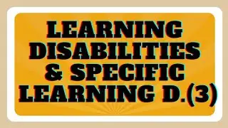 LEARNING DISABILITY: DYSLEXIA, DYSCALCULIA, ADHD & OTHERS (3)