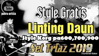 Style gratis|Linting Daun|korg pa600,700,900|Set Triaz 2019|Link Download ada di Deskripsi.