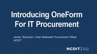 Statewide IT Procurement Webinar - Overview of OneForm