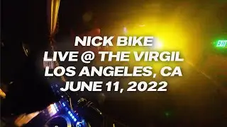Nick Bike - Live @ Feel Good Inc [The Virgil, Los Angeles][11JUNE2022]