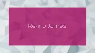 Reyna James - appearance