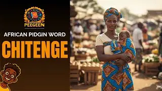 What CHITENGE means in Malawi and Zambia -  African Pidgin Dictionary