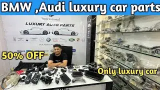 Luxury Auto parts wholesale market Delhi || BMW , Audi All luxury car parts
