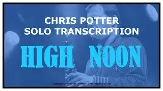 High Noon - Amazing Chris Potter Solo