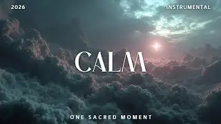 CALM - Soaking worship instrumental | Prayer and Devotional