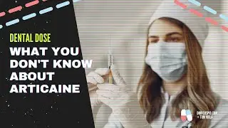 Dental Dose: 3 things you don't know about articaine