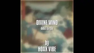 Divine Wind [Single release date announcement] | Hoax Vibe