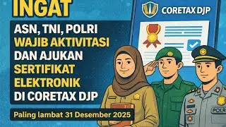 ASN , TNI , POLRI WAJIB AKTIVITASI DAN AJUKAN SERTIFIKAT ELEKTRONIK DI CORETEX DJP, JIKA ABAI ?