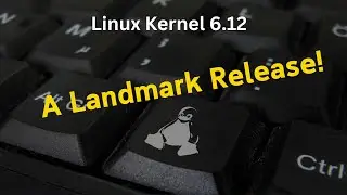 Linux Kernel 6.12: A Landmark Release