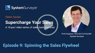 System Surveyor Supercharge Your Sales - Episode 9: Spinning the Sales Flywheel