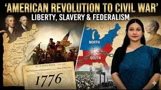 American Revolution to Civil War Explained | Enlightenment Ideas, Slavery & Federalism | UPSC GS 1
