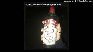 LOLO - BORRACHO. ft choosey, isma, joven alien