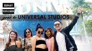 BUHAY EXPLORER: Goes to UNIVERSAL STUDIOS!