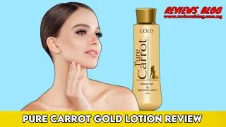 Pure Carrot Gold Lotion Review: Is It Really Worth All The Hyping?