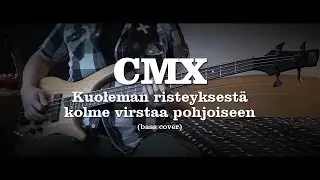 CMX - Kuoleman risteyksest&auml; kolme virstaa pohjoiseen (Bass Cover)