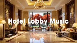 Golden Lounge Autumn | Relax with Soft Jazz in a Luxury Hotel Lobby at Sunset ✨