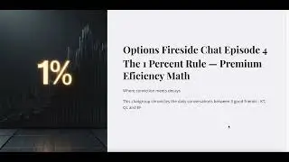 Options Fire Side Chat Episode 4 - The 1 Percent Rule : Premium Efficiency Math