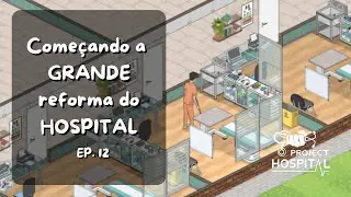 COMECEI a REFORMA do Hospital em Project Hospital 2025| EP 12| Gameplay PT BR
