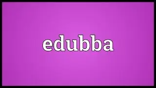 Edubba Meaning