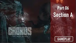 Cronos: The New Dawn (2025) | Part 06 | Section A | Gameplay Walkthrough