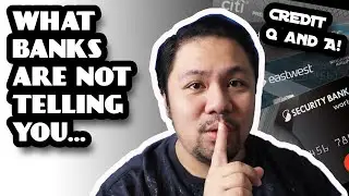 What BANKS are NOT TELLING YOU: FAQs on CREDIT CARDs, LOANS, CREDIT SCORE and REPORT | Philippines