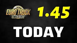 ETS2 Update 1.45 Full Version Release: TODAY July 28 | World of Trucks Server Maintenance Hint