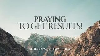 Praying To Get Results: Praying with Rules- January 18th, 2025
