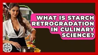 What Is Starch Retrogradation In Culinary Science? - The Skillful Chef