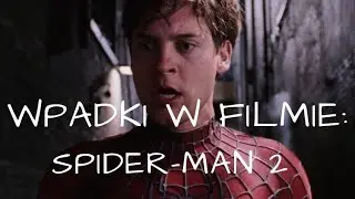 Najlepsze wpadki w filmie Spider-man 2