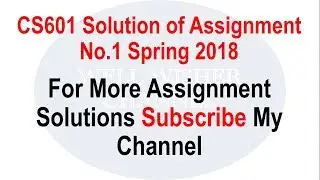 CS601 Solution of Assignment No 1 Spring 2018