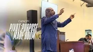 Capacity: Pivot; Purpose Made Room| Overseer Dr. Marcus Scott | The Way Church International 