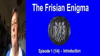 The Frisian Enigma Ep  I 1 4 Intro