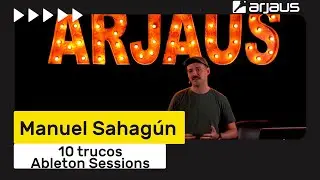 Ableton Sessions: 10 trucos con Manuel Sahagun | Arjaus