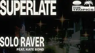 Superlate - Solo Raver (feat. Kate Bond) (Official Visualiser)