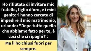 Ho rifiutato di invitare mio fratello, figlio d'oro: i miei genitori hanno cercato di impedire il