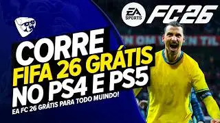 CORRE! FIFA 26 GR&Aacute;TIS AGORA PARA JOGAR No PS4 e PS5! EA FC 26 GR&Aacute;TIS PARA TODO MUNDO!