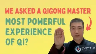 Ask A Qigong Master - What was your most powerful experience of Qi?