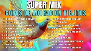 🏆RECOPILACION 2024  3 HORAS DE ADORACION EXTREMA  42 COROS DE ADORACION VIEJITOS PERO BONITOS🔥