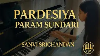 Pardesiya | Param Sundari | Sachin&ndash;Jigar | Piano Cover by Sanvi Srichandan | Chords & Rhythms