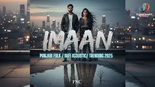 IMAAN |Latest Punjabi Song | A Soulful Punjabi Song| Acoustic & Deep Lyrics| Tune Craft Studios |FNC