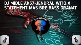 DJ MiDLE AK 57 JENDRAL WITO X STATEMENT MAS BRE BASS GRANAT