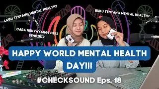 WORLD MENTAL HEALTH DAY | #CHECKSOUND EPS. 18