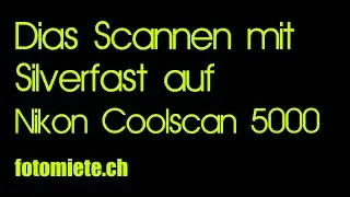 Dias Scannen mit Silverfast und Nikon Coolscan 5000