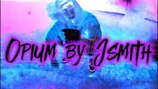 Opium by Jsmith (Official Music Video)